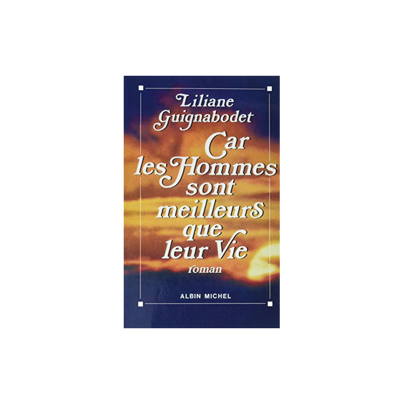 Car les hommes sont meilleurs que leur vie Car les hommes sont meilleurs que leur vie