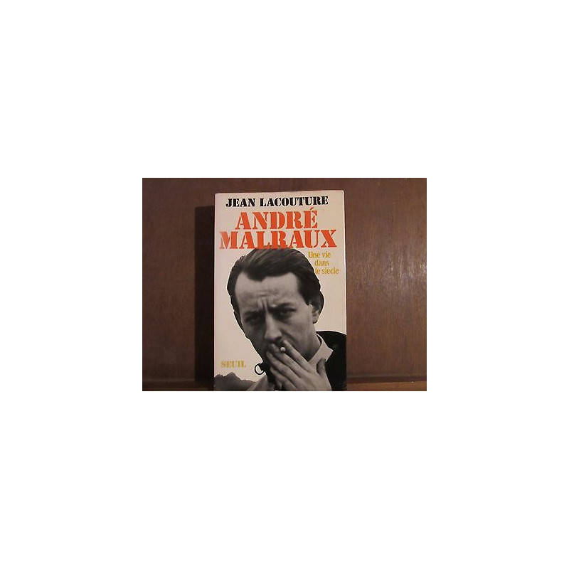 André malraux Une vie dans siècle
