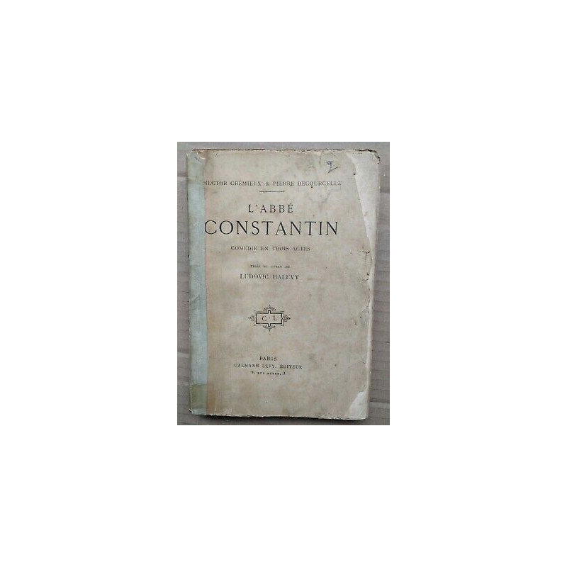 Hector Crémieux et Pierre Decourcelle - L'Abbé Constantin Calmann-Lévy