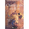 Le Chirurgien du Roi - Ambroise Paré