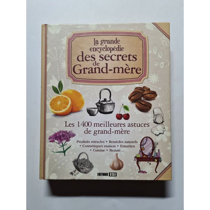 La grande encyclopédie des secrets de Grand-mère