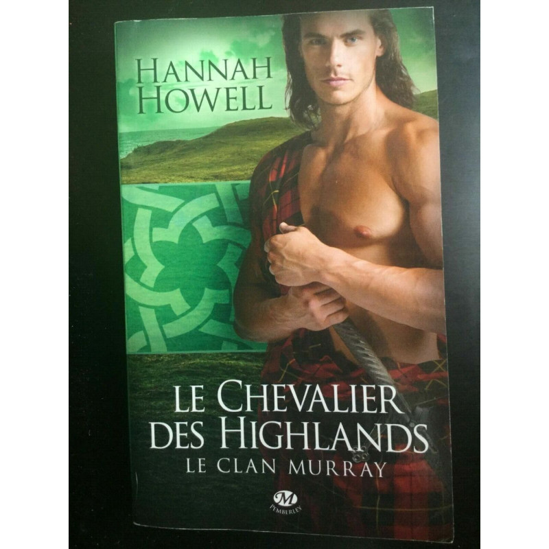 Hannah howell Le Chevalier des highlands romance