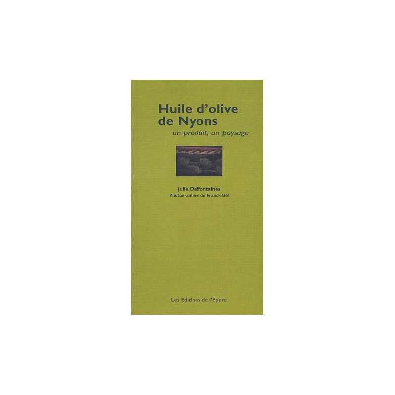 Huile d'olive de Nyons : Un produit un paysage Huile d'olive de Nyons : Un produit un paysage