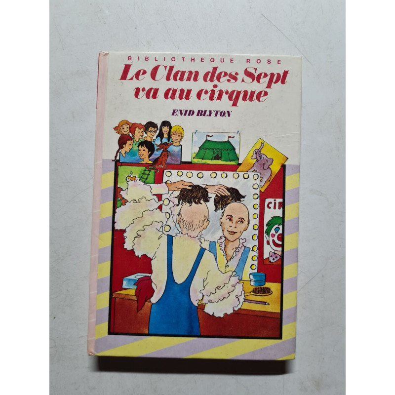 Le clan des sept va au cirque : Collection : Bibliothèque rose... Le clan des sept va au cirque : Collection : Bibliothèque rose...