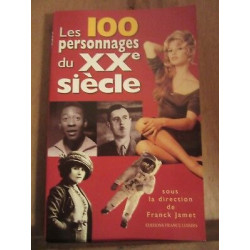 Les 100 personnages du XXè siècle sous la direction de Franck Jamet