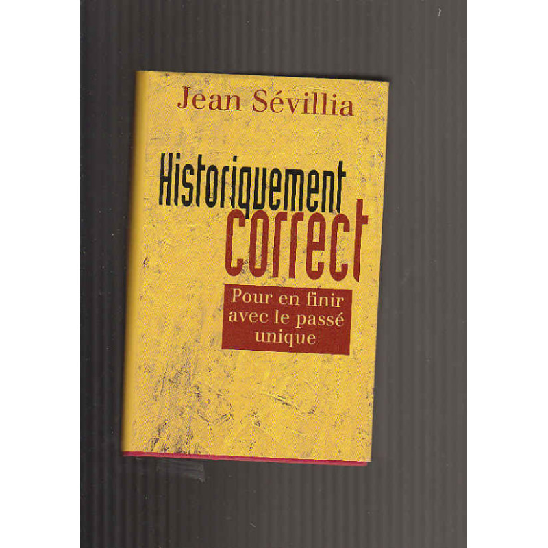 Historiquement correct. Pour en finir avec un passé unique