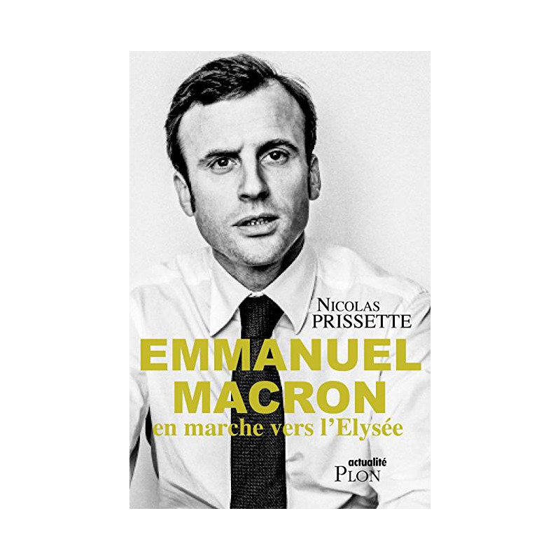 EMMANUEL MACRON En marche vers l'Elysée