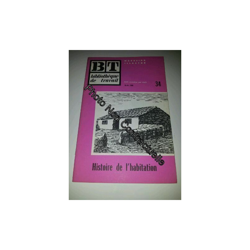 Bibliotheque Du Travail Bt N° 34 : Histoire De L'habitation Bibliotheque Du Travail Bt N° 34 : Histoire De L'habitation