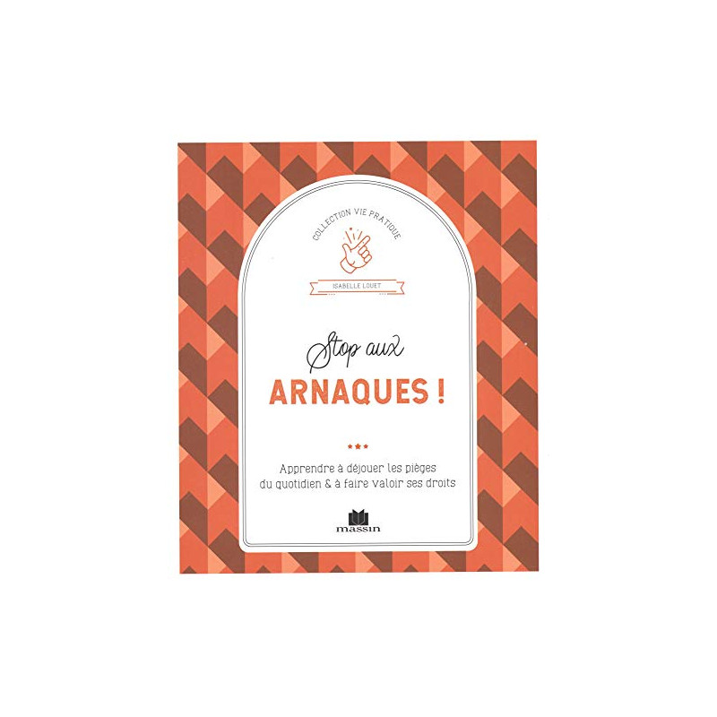 Stop aux arnaques ! : Apprendre à déjouer les pièges du quotidien... Stop aux arnaques ! : Apprendre à déjouer les pièges du quotidien...