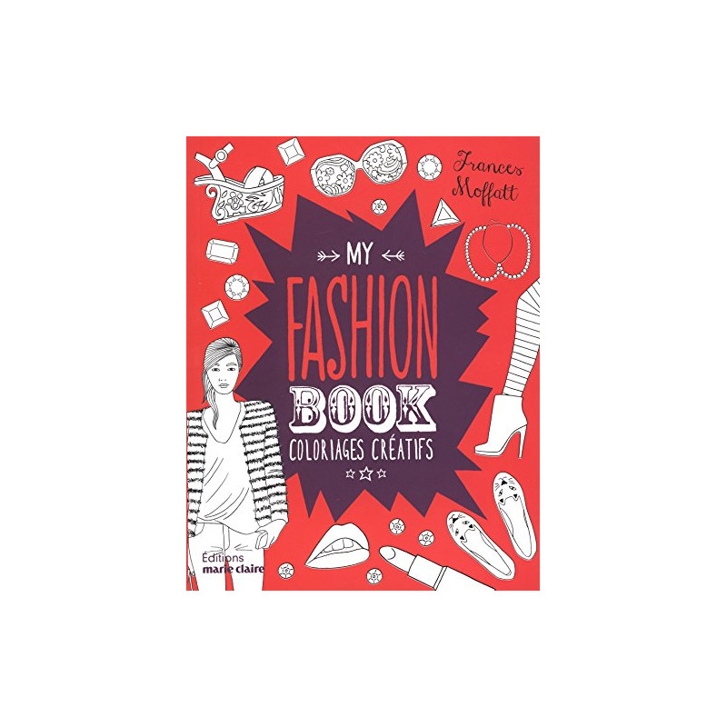 My fashion book : Coloriages créatifs My fashion book : Coloriages créatifs