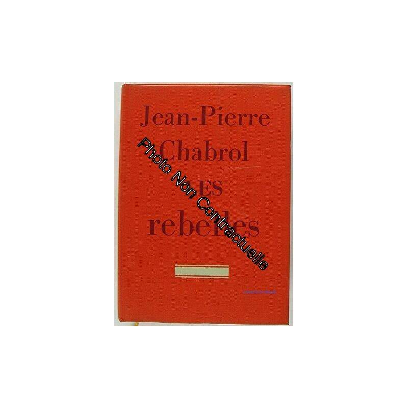 Jean-Pierre Chabrol. Les Rebelles