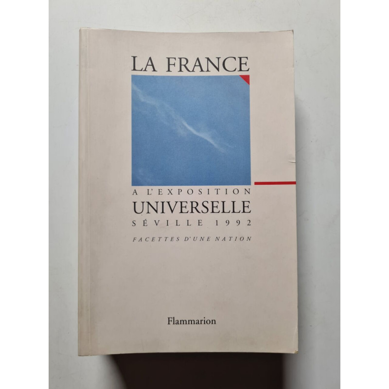La France a l'exposition universelle Séville 1992 : facettes d'une... La France a l'exposition universelle Séville 1992 : facettes d'une...