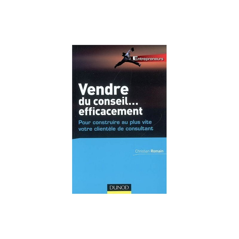 Vendre du conseil... efficacement : Pour construire au plus vite...