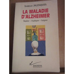 La maladie d'alzheimer repérer expliquer soigner Hachette