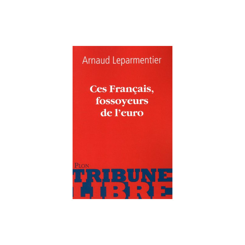 Ces Français fossoyeurs de l'euro Ces Français fossoyeurs de l'euro