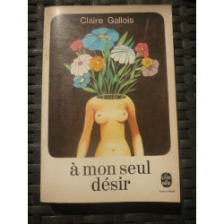 Claire gallois à mon seul désir Le livre de poche