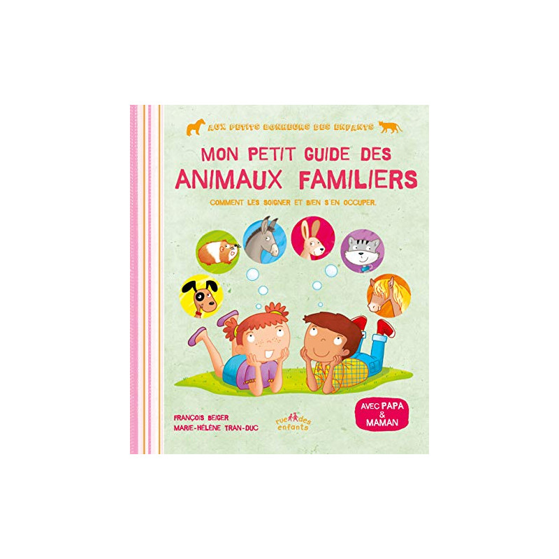 Mon petit guide des animaux familiers : Comment les soigner et... Mon petit guide des animaux familiers : Comment les soigner et...