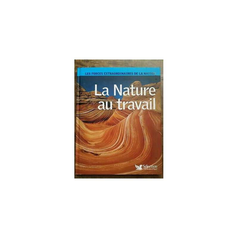Sélection du Reader's Digest La Nature au travail