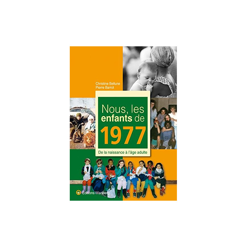 Nous les enfants de 1977 : De la naissance à l'âge adulte Nous les enfants de 1977 : De la naissance à l'âge adulte