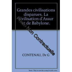 Grandes civilisations disparues. La civilisation d'Assur et de...