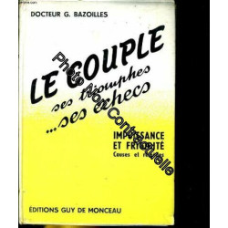 Le couple ses triomphes... ses echecs. impuissance et frigidite...