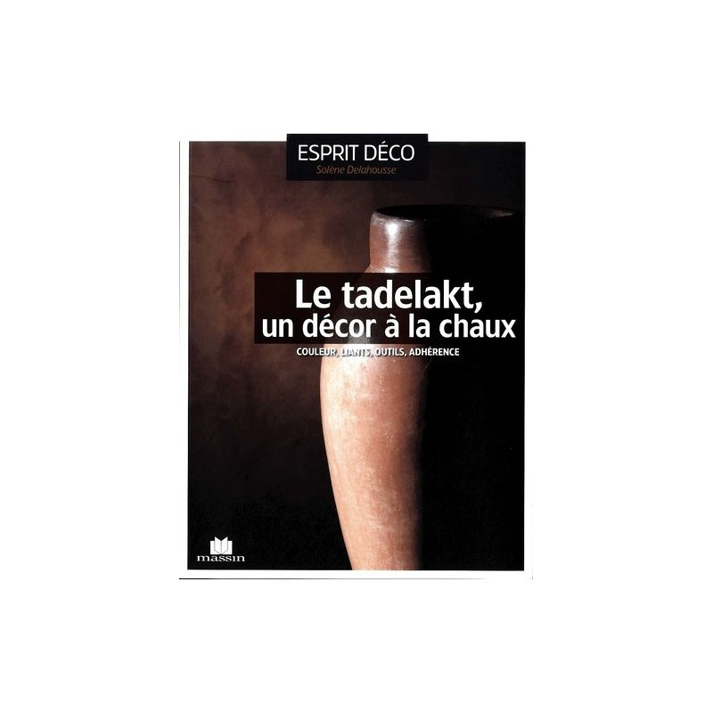 Le tadelakt un décor à la chaux: couleur liants outils adhérence