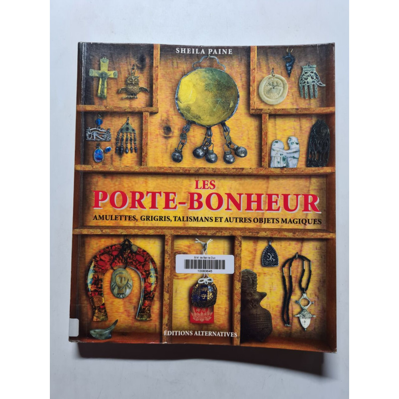 Les porte-bonheur: Amulettes grigris talismans et autres objets... Les porte-bonheur: Amulettes grigris talismans et autres objets...