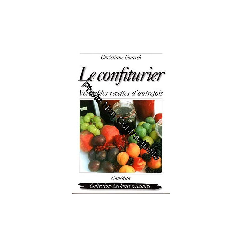 Le confiturier : Véritables recettes d'autrefois