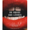 Du rouge aux lèvres - Le guide pour sublimer votre bouche