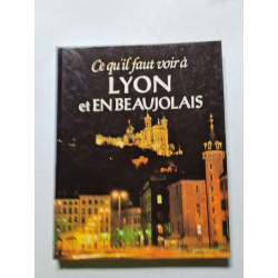 Ce qu'il faut voir à Lyon et en Beaujolais