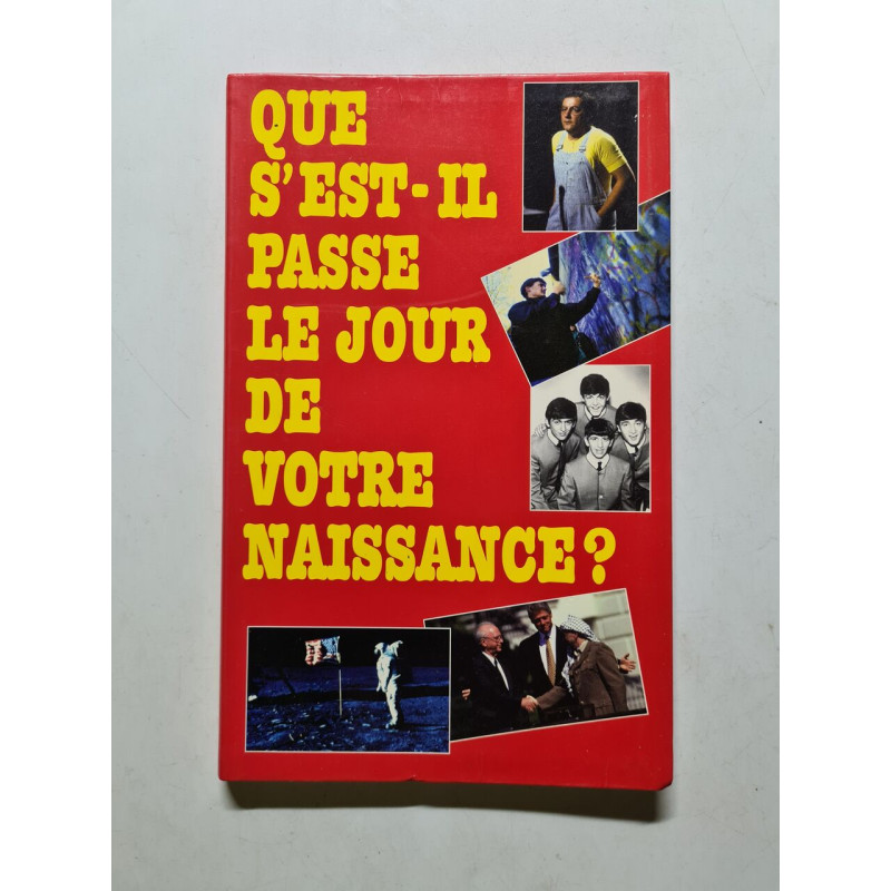 Que s'est il passé le jour de votre naissance