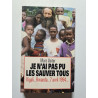 Je n'ai pas pu les sauver tous : Kigali...Rwanda...7 avril 1994