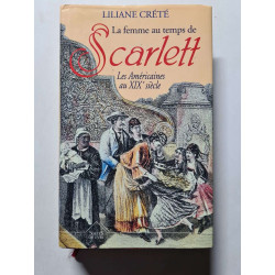 La femme au temps de Scarlett: Les Américaines au XIXe siècle