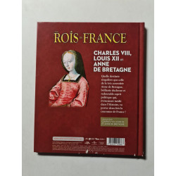 Les Rois de France : Charles VIII Louis XII et Anne de Bretagne