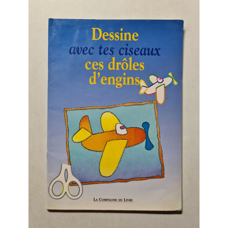 Dessine avec tes ciseaux ces droles d'engins
