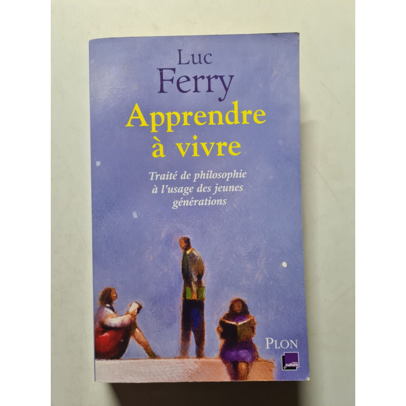 Apprendre à vivre : Traité de philosophie à l'usage des jeunes...