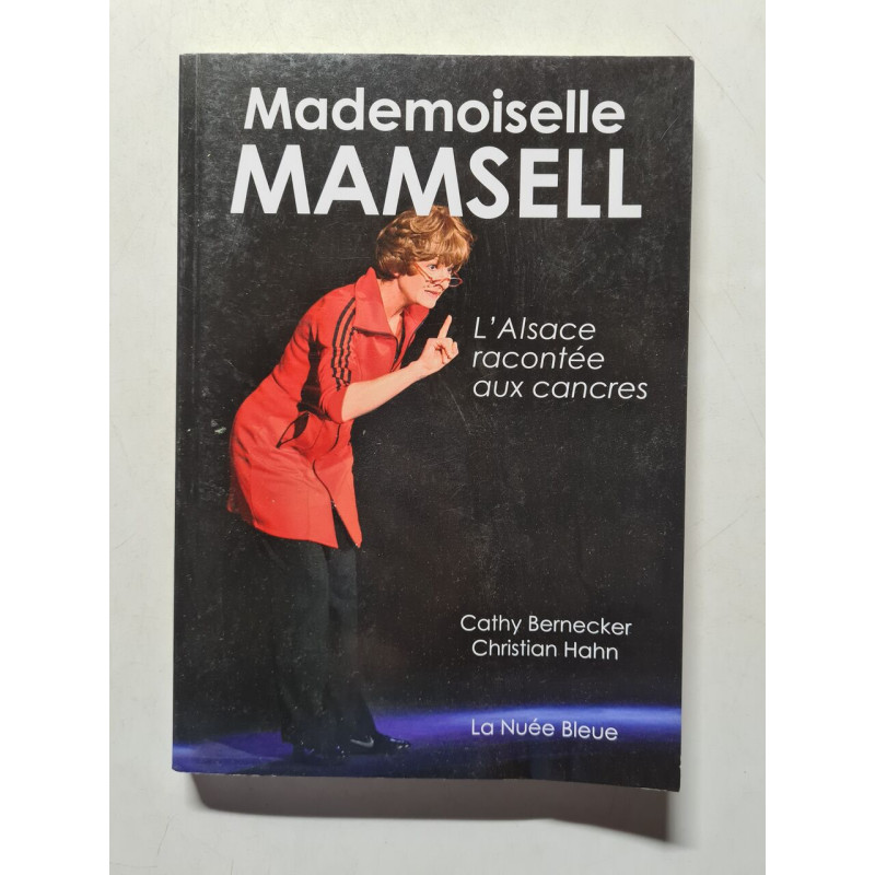 Mademoiselle Mamsell l'asalce racontee aux cancres