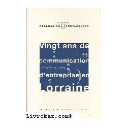 Vingt ans de communication d'entreprise en Lorraine