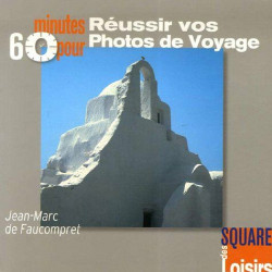 60 Minutes pour réussir vos photos de voyage (ancien prix éditeur...