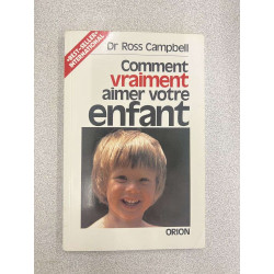 Comment vraiment aimer votre enfant