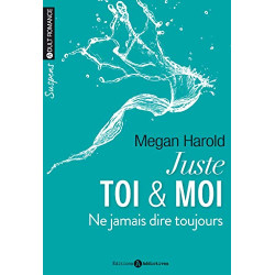 Juste toi et moi. Ne jamais dire toujours (volume 2/2)