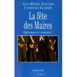 La fête des maires : Mégalomanes ou visionnaires