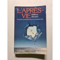 L'apres Vie - Croyances et recherches sur la vie après la mort