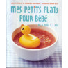 MES PETITS PLATS POUR BEBE De 4 mois à 3 ans