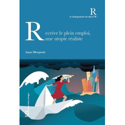 Recréer le plein emploi : une utopie réaliste