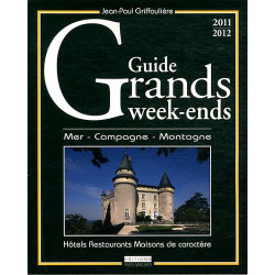 Guide grands week-ends 2011-2012 : Hôtels Restaurants Maisons de...