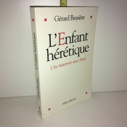 L'ENFANT heretique UNE TRAVERSEE AVEC JESUS
