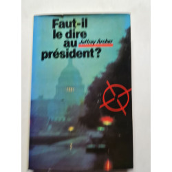 Faut-il le dire au président