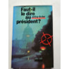 Faut-il le dire au président