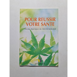 Pour réussir votre santé guide pratique de phytotherapie